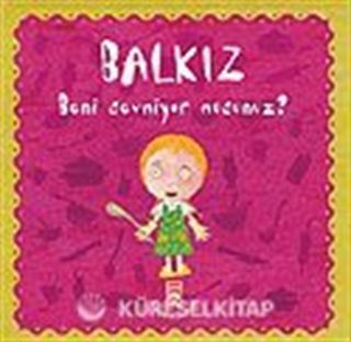 Balkız Soruyor: Beni Sevmiyor musunuz?