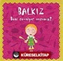 Balkız Soruyor: Beni Sevmiyor musunuz?