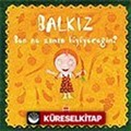 Balkız Soruyor: Ben Ne Zaman Büyüyeceğim?