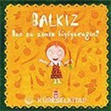 Balkız Soruyor: Ben Ne Zaman Büyüyeceğim?