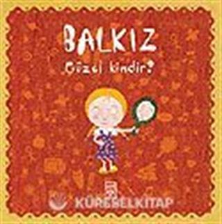 Balkız Soruyor: Güzel Kimdir?