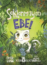 Saklanmayan Ebe!