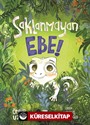 Saklanmayan Ebe!