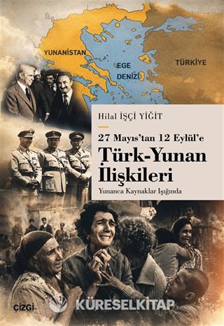 27 Mayıs'tan 12 Eylül'e Türk-Yunan İlişkileri Yunanca Kaynaklar Işığında