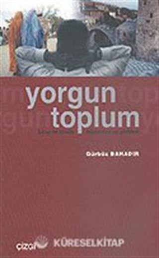 Yorgun Toplum/Birey ve Kimlik/Modernite ve Gelenek