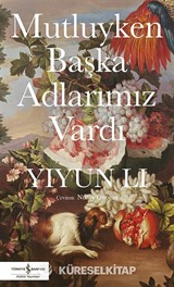 Mutluyken Başka Adlarımız Vardı