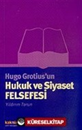 Hugo Grotius'un Hukuk ve Siyaset Felsefesi