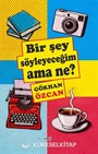 Bir Şey Söyleyeceğim Ama Ne?