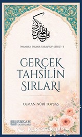 Gerçek Tahsilin Sırları / İmandan İhsana Tasavvuf Serisi-5