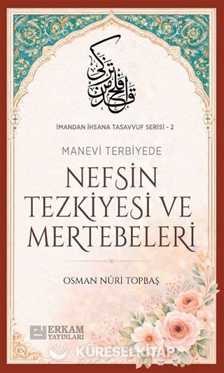Nefsin Tezkiyesi ve Mertebeleri / İmandan İhsana Tasavvuf Serisi - 2