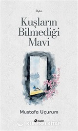 Kuşların Bilmediği Mavi