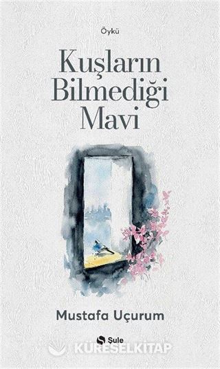 Kuşların Bilmediği Mavi