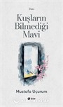 Kuşların Bilmediği Mavi