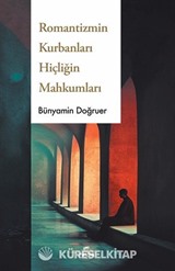 Romantizmin Kurbanları Hiçliğin Mahkumları