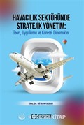 Havacılık Sektöründe Stratejik Yönetim: Teori, Uygulama ve Küresel Dinamikler