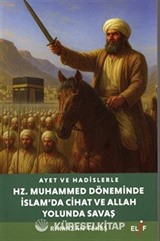 Ayet ve Hadislerle Hazreti Muhammed Döneminde İslam'da Cihad ve Allah yolunda Savaş