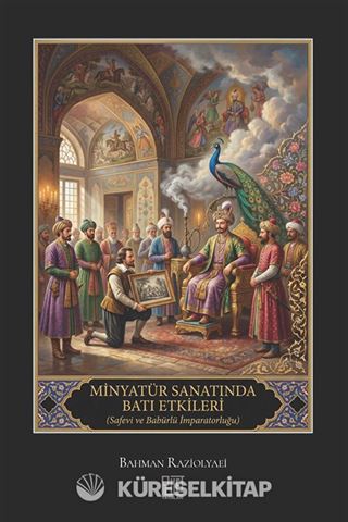 Minyatür Sanatında Batı Etkileri (Safevi ve Babürlü İmparatorluğu)