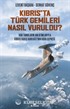 Kıbrıs'ta Türk Gemileri Nasıl Vuruldu?