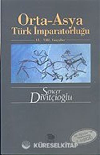 Orta-Asya Türk İmparatorluğu VI.-VIII. Yüzyıllar (Kök Türklerin Yenilenmiş 3. Baskısı)