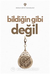 Bildiğin Gibi Değil