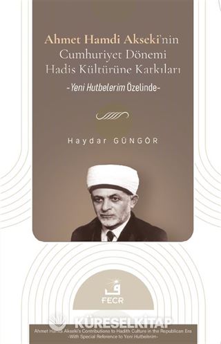 Ahmet Hamdi Akseki'nin Cumhuriyet Dönemi Hadis Kültürüne Katkıları
