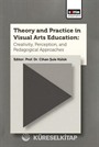 Theory and Practice In Visual Arts Education: Creativity, Perception, and Pedagogical Approaches