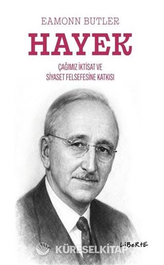 Hayek Çağımızın İktisat ve Siyaset Felsefesine Katkısı