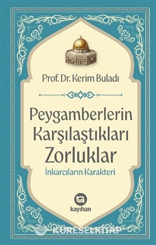 Peygamberlerin Karşılaştıkları Zorluklar / İnkarcıların Karakteri