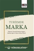 Turizmde Marka: Tüketici Temelli Marka Değeri, Marka Aşkı ve Satın Alma Niyeti