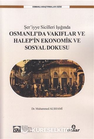 Şer'iyye Sicilleri Işığında Halep'in Ekonomik ve Sosyal Dokusu
