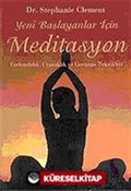 Yeni Başlayanlar İçin Meditasyon Farkındalık, Uyanıklık ve Gevşeme Teknikleri