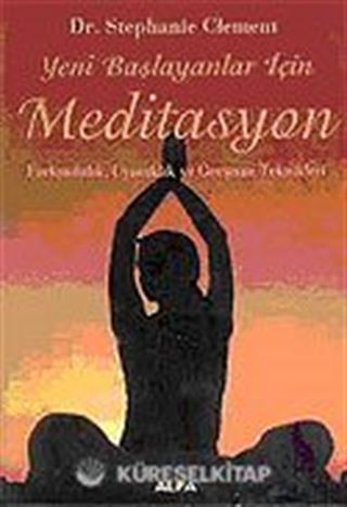 Yeni Başlayanlar İçin Meditasyon Farkındalık, Uyanıklık ve Gevşeme Teknikleri