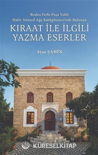Rodos Fethi Paşa Vakfı Hafız Ahmed Ağa Kütüphanesi'nde Bulunan Kıraat İle İlgili Yazma Eserler