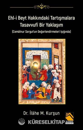 Ehl-İ Beyt Hakkındaki Tartışmalar Tasavvufi Bir Yaklaşım (Cemalnur Sargut'un Değerlendirmeleri Işığında)