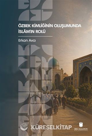 Özbek Kimliğinin Oluşumunda İslam'ın Rolü
