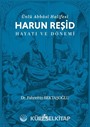 Ünlü Abbasi Halifesi Harun Reşid Hayatı ve Dönemi