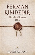 Ferman Kimdedir / Bir İskan Romanı 1865