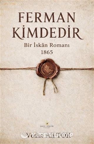 Ferman Kimdedir / Bir İskan Romanı 1865