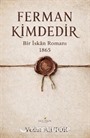 Ferman Kimdedir / Bir İskan Romanı 1865