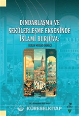 Dindarlaşma ve Sekülerleşme Ekseninde İslami Burjuva: Bursa Müsiad Örneği