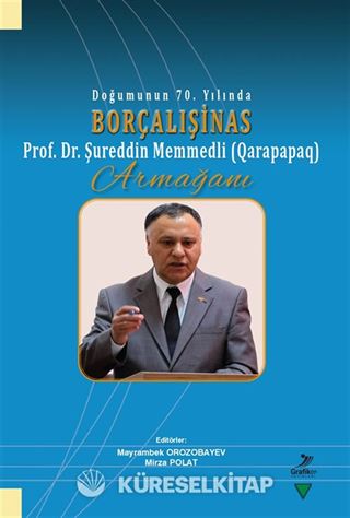 Doğumunun 70. Yılında Borçalışinas Prof. Dr. Şureddin Memmedli (Qarapapaq) Armağanı