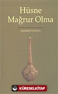 Hüsne Mağrur Olma