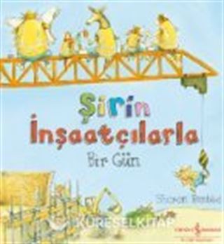 Şirin İnşaatçılarla Bir Gün