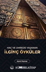 Hac ve Umrede Yaşanan İlginç Öyküler