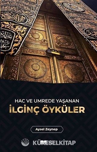 Hac ve Umrede Yaşanan İlginç Öyküler