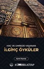 Hac ve Umrede Yaşanan İlginç Öyküler