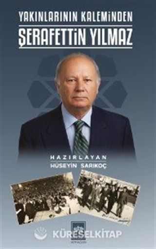 Yakınlarının Kaleminden Şerafettin Yılmaz