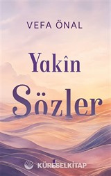 Yakîn Sözler