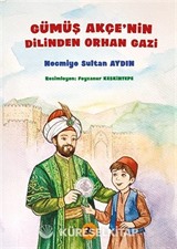 Gümüş Akçenin Dilinden Orhan Gazi