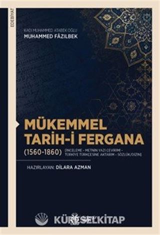 Mükemmel Tarih-i Fergana (1560-1860) [İnceleme - Metnin Yazı Çevirimi - Türkiye Türkçesine Aktarım - Sözlük/Dizin]